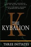 The Kybalion: A Study of the Hermetic Philosophy of Ancient Egypt and Greece