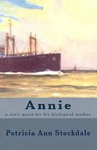 Patricia Ann Stockdale - Annie: a son's quest for his biological mother, Häftad. Tillgänglighet: Lägg i varukorg