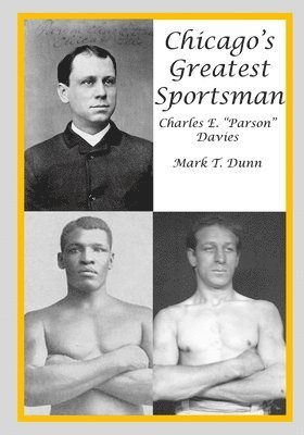 Mark Dunn - Chicago's Greatest Sportsman - Charles E. "Parson" Davies, Häftad. Tillgänglighet: Lägg i varukorg