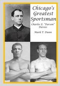 Chicago's Greatest Sportsman - Charles E. 'Parson' Davies