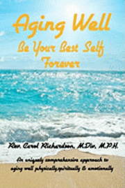 Carol Richardson - Aging Well - Be Your Best Self Forever!, Häftad. Tillgänglighet: Lägg i varukorg