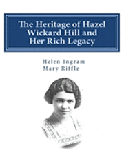 Mary Riffle, Helen Ingram - The Heritage of Hazel Wickard Hill and Her Rich Legacy, Häftad
