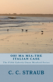 C. C. Straub - Oh! Ma Mia-The Italian Case: The fifth Gabrela Oman serial, Häftad