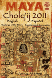 G. G - Maya Cholq'ij 2011: Teachings of the Elders/Enseñanzas de los Abuelos, Häftad. Tillgänglighet: Lägg i varukorg