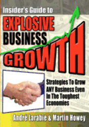 Martin Howey, Andre Larabie - Insider's Guide to Explosive Business Growth, Häftad. Tillgänglighet: Lägg i varukorg