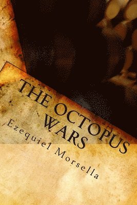 Ezequiel Morsella - The Octopus Wars, Häftad