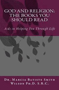 GOD and Religion: The Books You Should Read: Aids in Helping You Through Life