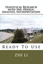 Zhi Li - Statistical Research with SAS: Design, Analysis, Interpretation: Ready To Use, Häftad