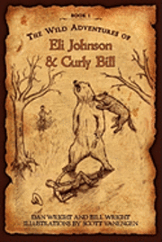 Dan Wright - The Wild Adventures of Eli Johnson and Curly Bill, Häftad. Tillgänglighet: Lägg i varukorg