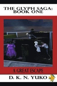 The Glyph Saga: Book One: A Great Escape