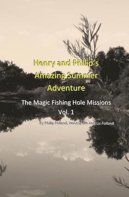 Henry Rose, Liz Folland - Henry and Philip's Amazing Summer Adventure: The Magic Fishing Hole Missions, Häftad
