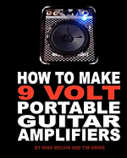 Mike Melvin, Tim Swike - How to Make 9 Volt Portable Guitar Amplifiers: Build your very own mini boutique practice amp, Häftad. Tillgänglighet: Lägg i varukorg