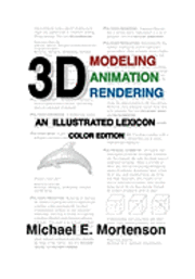 Michael E. Mortenson - 3D Modeling, Animation, and Rendering: An Illustrated Lexicon, Color Edition, Häftad. Tillgänglighet: Lägg i varukorg