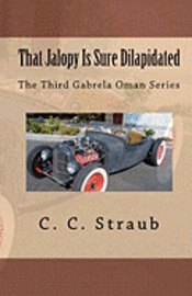 C. C. Straub - That Jalopy Is Sure Dilapidated: The Third Gabrela Oman Series, Häftad