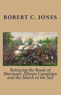 Robert C. Jones - Retracing the Route of Sherman's Atlanta Campaign and the March to the Sea, Häftad. Tillgänglighet: Lägg i varukorg