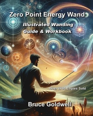 Jean Perrins, Bruce Goldwell - Zero Point Energy Wand: Illustrated Wanding Guide & Workbook, Häftad. Tillgänglighet: Lägg i varukorg