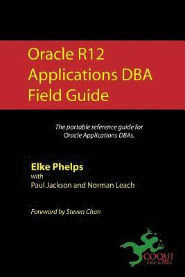 Paul Jackson, Norman Leach - Oracle R12 Applications DBA Field Guide, Häftad. Tillgänglighet: Lägg i varukorg