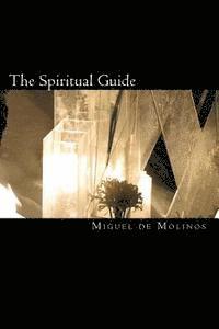 Miguel De Molinos, Arthur J. D'Adamo - The Spiritual Guide: The Spiritual Guide which Disentangles the Soul, and Brings it by the Inward Way to the Getting of Perfect Contemplati, Häftad. Tillgänglighet: Lägg i varukorg