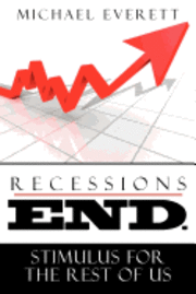 Michael Everett - Recessions End: Stimulus For The Rest of Us., Häftad. Tillgänglighet: Lägg i varukorg