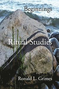 Ronald L. Grimes - Beginnings in Ritual Studies, Häftad. Tillgänglighet: Lägg i varukorg