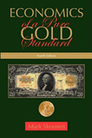 Mark Skousen - Economics of a Pure Gold Standard, Häftad. Tillgänglighet: Lägg i varukorg
