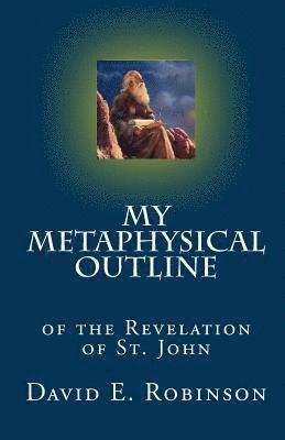 David E. Robinson - My Metaphysical Outline: of the Revelation of St. John, Häftad. Tillgänglighet: Lägg i varukorg