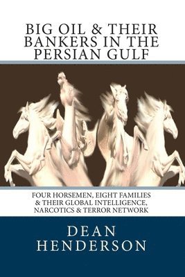 Dean Henderson - Big Oil & Their Bankers In The Persian Gulf, Häftad. Tillgänglighet: Lägg i varukorg