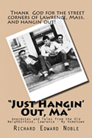Richard Edward Noble - "Just Hangin' Out, Ma": Anecdotes and Tales from the Old Neighborhood, Lawrence - My Hometown, Häftad. Tillgänglighet: Lägg i varukorg