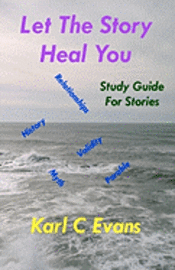 Karl C. Evans - Let The Story Heal You: Study Guide for Stories, Häftad. Tillgänglighet: Lägg i varukorg