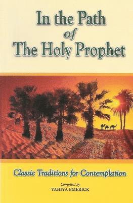 Yahiya Emerick - In the Path of the Holy Prophet, Häftad. Tillgänglighet: Tillfälligt slut