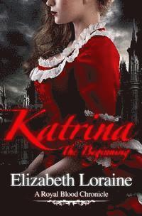 Elizabeth Loraine - Katrina, the Beginning: A Royal Blood Chronicles - book one, Häftad. Tillgänglighet: Lägg i varukorg