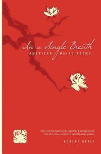 Robert Healy - In a single breath: American Haiku Poems, Häftad. Tillgänglighet: Lägg i varukorg