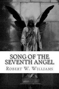 Robert W. Williams - Song of the Seventh Angel, Häftad