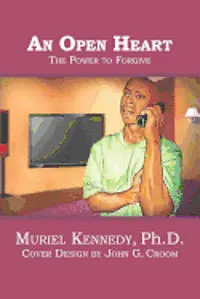 Ph. D. Muriel Kennedy - An Open Heart: The Power to Forgive, Häftad. Tillgänglighet: Lägg i varukorg