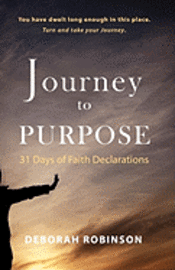 Deborah Robinson - Journey to Purpose: 31 Days of Faith Declarations, Häftad. Tillgänglighet: Lägg i varukorg