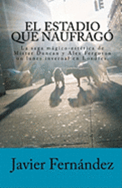 Javier Fernandez - El estadio que naufragó, Häftad