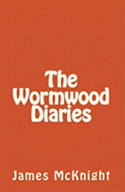 James McKnight - The Wormwood Diaries, Häftad. Tillgänglighet: Lägg i varukorg