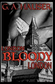 G. A. Hauser - London, Bloody, London: Yet another novel with bite!, Häftad. Tillgänglighet: Lägg i varukorg