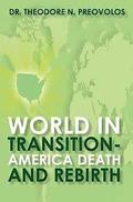 World In Transition: America Death And Rebirth