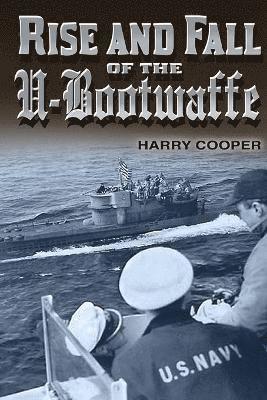 Harry Cooper - Rise & Fall of the U-Bootwaffe, Häftad. Tillgänglighet: Lägg i varukorg