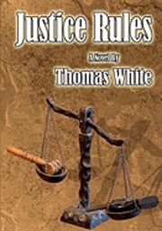 Thomas White - Justice Rules, Häftad
