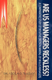 Isola O. Busuyi - Are US Managers Reckless?: A comparative study of intuitive decision making by HK and US managers, Häftad. Tillgänglighet: Lägg i varukorg