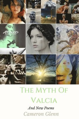 Cameron Glenn - The Myth of Valcia and New Poems, Häftad. Tillgänglighet: Lägg i varukorg