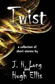 Hugh Ellis, J. H. Long - Twist: a collection of short stories, Häftad. Tillgänglighet: Lägg i varukorg