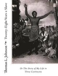 Thomas L. Johnson - Twenty-Eight Years a Slave, Or The Story of My Life in Three Continents, Häftad. Tillgänglighet: Lägg i varukorg