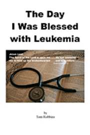 Tom Robbins - The Day I Was Blessed with Leukemia, Häftad. Tillgänglighet: Lägg i varukorg