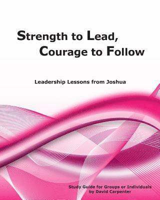 David Carpenter - Strength to Lead, Courage to Follow: Leadership Lessons from Joshua, Häftad