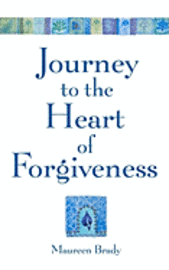 Maureen Brady - Journey to the Heart of Forgiveness, Häftad