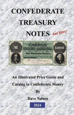 Dave Nelson - Confederate Treasury Notes: An Illustrated Guide & Catalog to Confederate Money, Häftad. Tillgänglighet: Lägg i varukorg