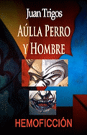 Juan Trigos - Aúlla Perro y Hombre, Häftad. Tillgänglighet: Lägg i varukorg